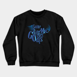 Same Me Bigger Goals!! Crewneck Sweatshirt